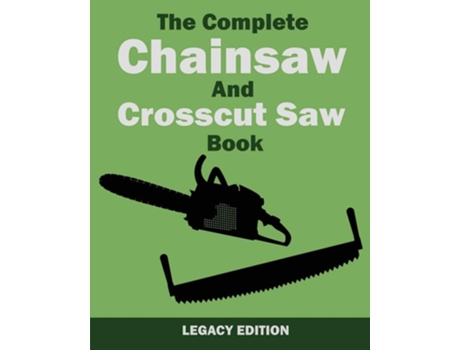 Livro The Complete Chainsaw And Crosscut Saw Book De Us Forest Service (inglês)
