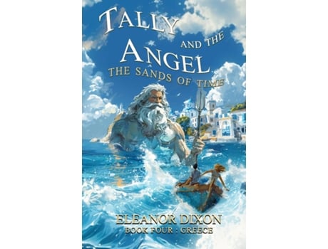Livro Tally and the Angel The Sands of Time Thrilling Middle Grade fantasy adventure where Greek Myths come alive! de Dixon (Inglês)