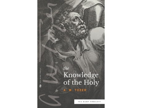 Livro Knowledge of the Holy (Sea Harp Timeless) A W Tozer (Inglês)