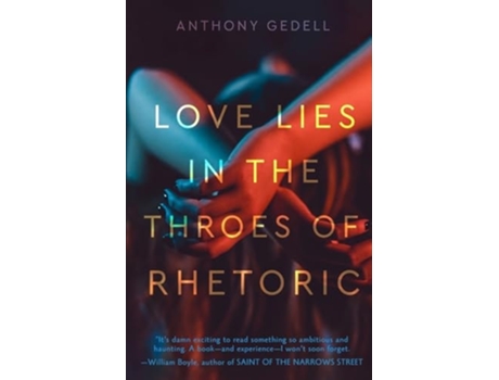 Livro Love Lies in the Throes of Rhetoric de Anthony Gedell (Inglês)