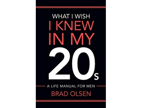 Livro What I Wish I Knew In My 20s A Life Manual For Men de Brad Olsen (Inglês)