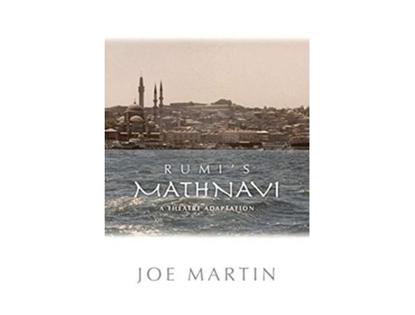 Livro Rumis Mathnavi A Theatre Adaptation De Joe Martin (inglês)