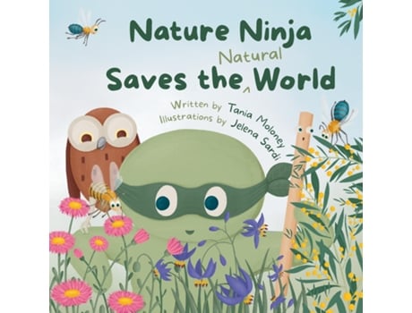 Livro Nature Ninja Saves the Natural World A Childrens Picture Book to Inspire Young Nature Heroes Ages 4 to 8 de Tania Moloney (Inglês)