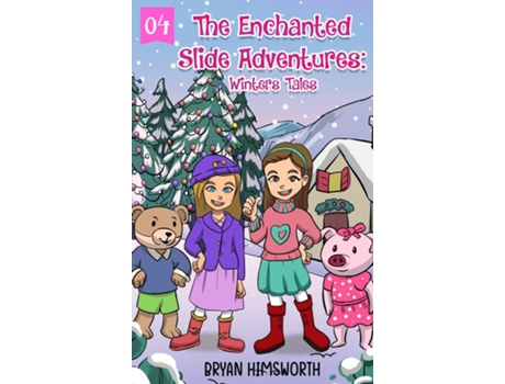 Livro The Enchanted Slide Adventures Winters Tales de Bryan Himsworth (Inglês)