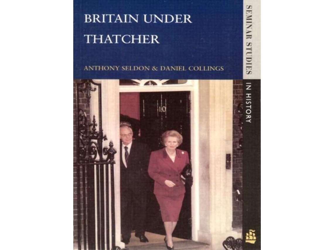 Livro Britain under Thatcher de Anthony Seldon e Daniel Collings (Inglês)