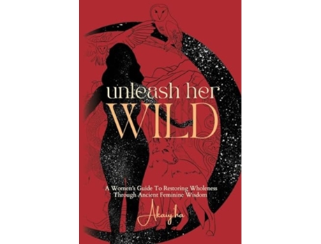 Livro Unleash Her Wild de Akaiy’ha Hull (Inglês)