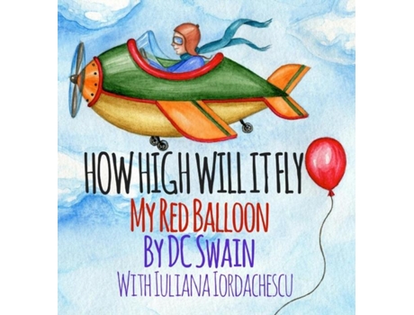 Livro How High Will It Fly? My Red Balloon De Dc Swain (inglês)