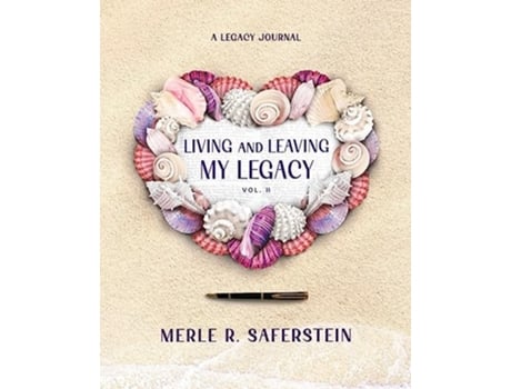 Livro Living and Leaving My Legacy, Vol. II A Legacy Journal de Merle R Saferstein (Inglês)