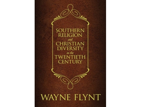 Livro southern religion and christian diversity in the twentieth century de wayne flynt (inglês)