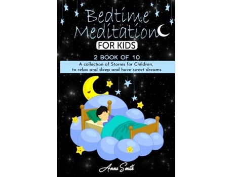 Livro Bedtime Meditation A Collection Of Stories For Children, To Relax And Sleep And Have Sweet Dreams De Anna Smith (inglês)