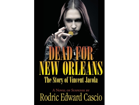 Livro Dead For New Orleans The Story Of Vince Jacola De Rodric Edward Cascio (inglês)