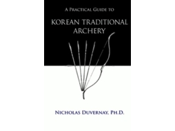 Livro A Practical Guide To Korean Traditional Archery De Nicholas Duvernay Phd (inglês)