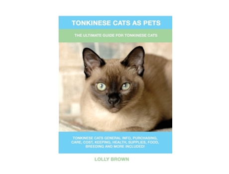 Livro Tonkinese Cats As Pets The Ultimate Guide For Tonkinese Cats De Lolly Brown (inglês)