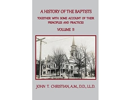 Livro A History Of The Baptists Of The United States, Volume Ii From The First Settlement Of The Country To The Year 1845 De John T Christian (inglês)