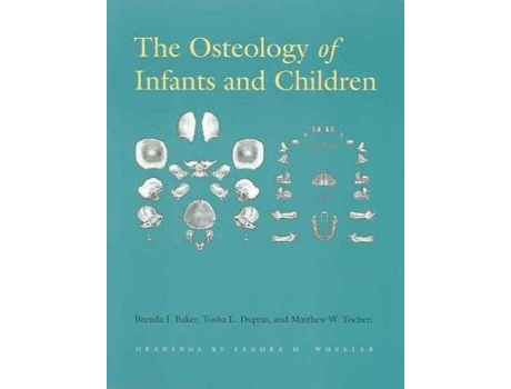 Livro The Osteology of Infants and Children de Brenda J Baker, Tosha L Dupras et al. (Inglês)