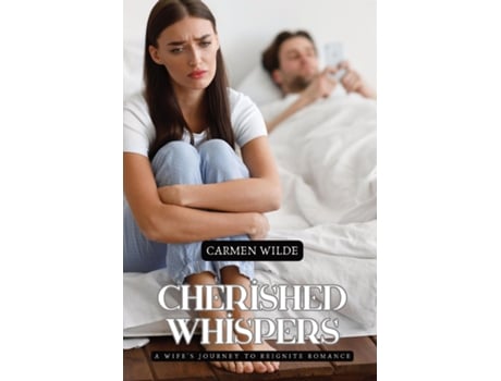 Livro Cherished Whispers A Wifes Journey to Reignite Romance de Carmen Wilde (Inglês)