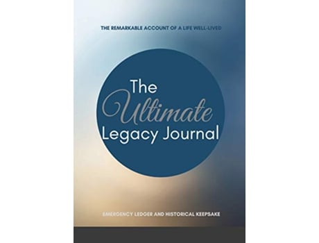Livro The Ultimate Legacy Journal Emergency Ledger and Keepsake Journal de Larry Sims Jr (Inglês)