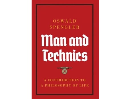 Livro Man and Technics A Contribution to a Philosophy of Life de Oswald Spengler (Inglês - Capa Dura)