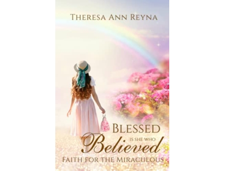 Livro Blessed Is She Who Believed Faith For The Miraculous de Theresa Ann Reyna (Inglês)