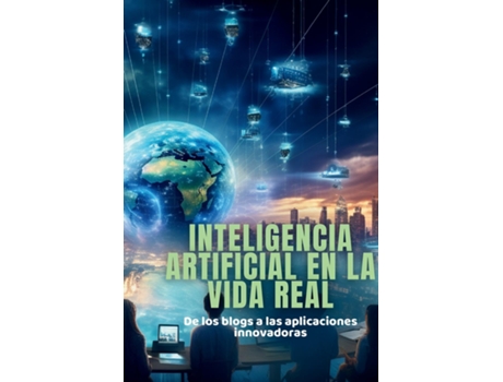 Livro Inteligencia artificial en la vida real De los blogs a las aplicaciones innovadoras de Lily Johnson (Inglês)