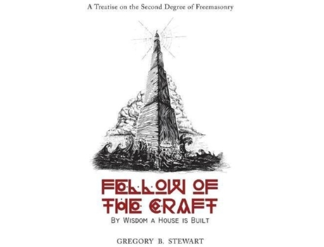 Livro Fellow of the Craft By Wisdom a House is Built A Treatise on the Second Degree of Freemasonry de Gregory B Stewart (Inglês)