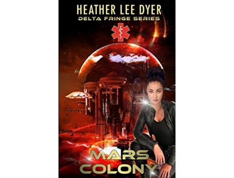 Livro Mars Colony Delta Fringe Series de Heather Lee Dyer (Inglês)