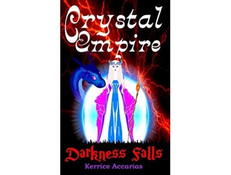 Livro Crystal Empire Darkness Falls de Kerrice Accarias (Inglês)