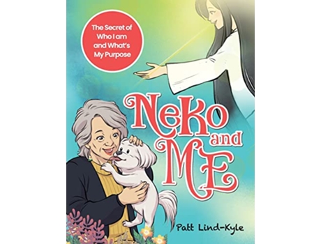 Livro Neko and Me The Secret of Who I Am and Whats My Purpose de Patt LindKyle MA (Inglês)