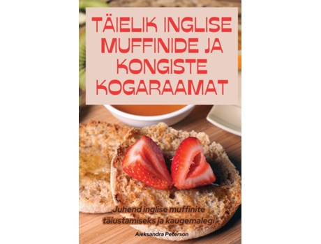 Livro TÄIELIK INGLISE MUFFINIDE JA KONGISTE KOGARAAMAT de Aleksandra Peterson (Inglês)