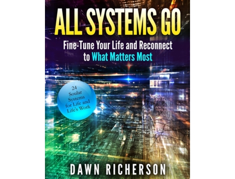 Livro All Systems Go Fine-Tune Your Life and Reconnect to What Matters Most de Dawn Richerson (Inglês)