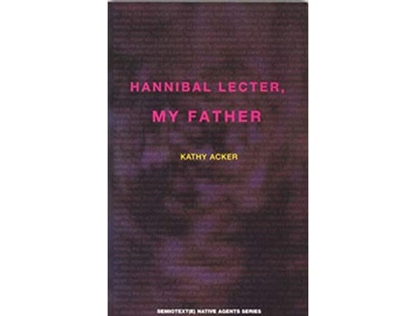 Livro Hannibal Lecter My Father Native Agents de Kathy Acker (Inglês)
