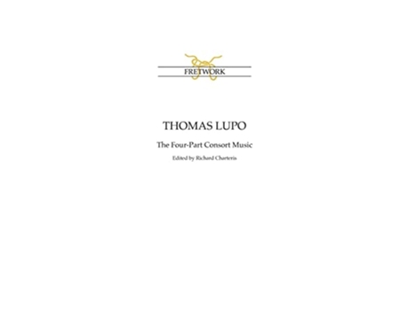 Livro Thomas Lupo: The Four-Part Consort Music de Thomas Lupo ( Inglês )