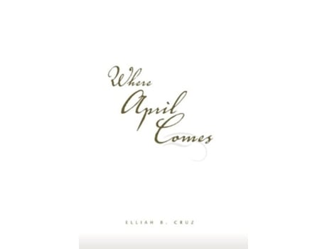 Livro Where April Comes de Elliah B Cruz (Inglês)