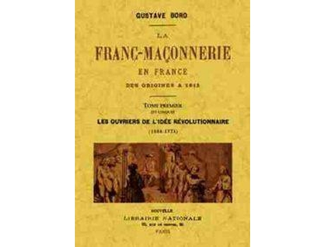 Livro La Franc-Maçonnerie En France Des Origines A 1815. Tome Premier (Et Unique) de Gustave Bord (Espanhol)