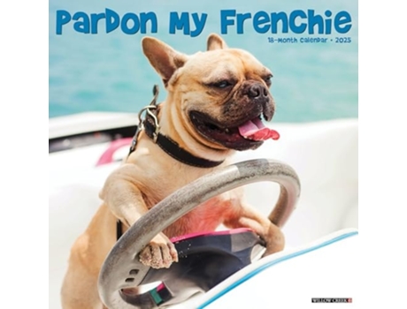 Livro Pardon My Frenchie 2025 12 X 12 Wall Calendar de Willow Creek Press (Inglês)
