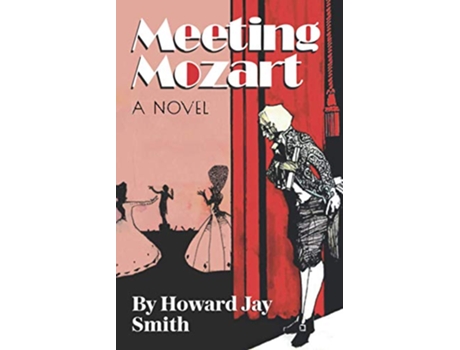 Livro Meeting Mozart A Novel Drawn From the Secret Diaries of Lorenzo Da Ponte de Howard Jay Smith (Inglês)