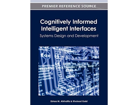Livro Cognitively Informed Intelligent Interfaces Systems Design and Development de Eshaa M Alkhalifa (Inglês)