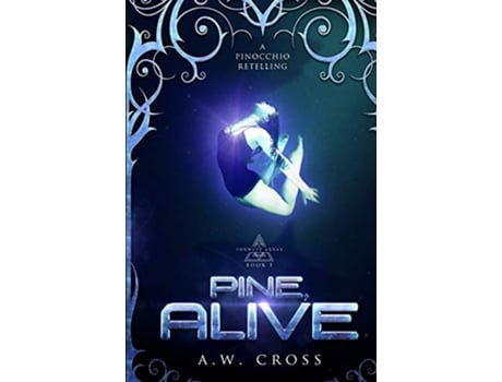 Livro Pine Alive A Futuristic Romance Retelling of Pinocchio Foxwept Array de Aw Cross (Inglês)