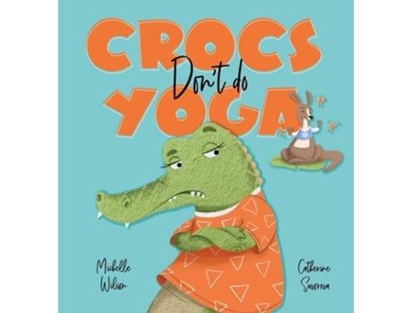 Livro Crocs dont do Yoga de Michelle Wilson (Inglês - Capa Dura)