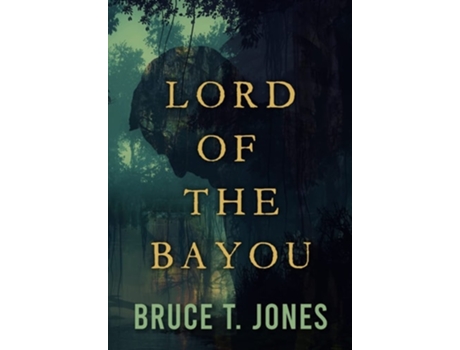 Livro Lord Of The Bayou De Bruce T Jones (inglês - Capa Dura)