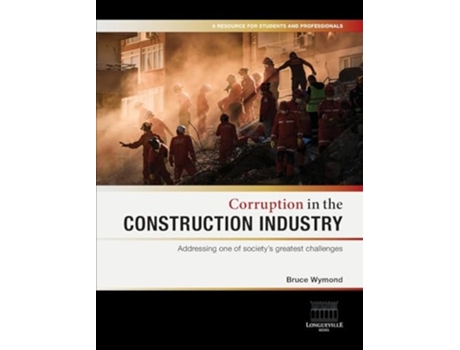 Livro Corruption in the Construction Industry Addressing one of societys greatest challenges de Bruce Wymond (Inglês - Capa Dura)