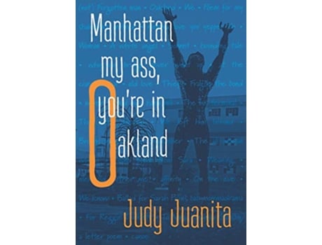 Livro Manhattan My Ass Youre In Oakland paperback Or Softback de Juanita Judy (Inglês)