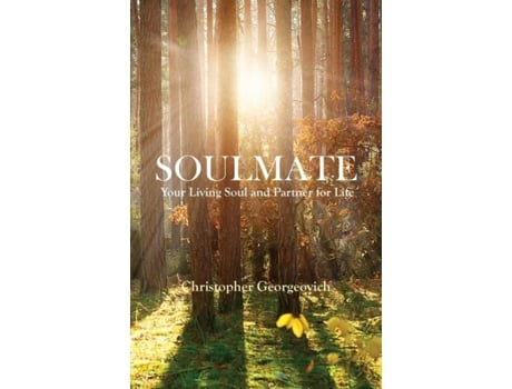 Livro Soulmate Your Living Soul And Partner For Life De Christopher Georgeovich (inglês)