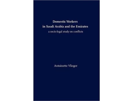 Livro Domestic Workers In Saudi Arabia And The Emirates A Socio-legal Study On Conflicts De Antoinette Vlieger (inglês - Capa Dura)