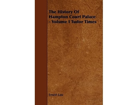 Livro History Of Hampton Court Palace Volume I Tudor Times de Ernest Law (Inglês)