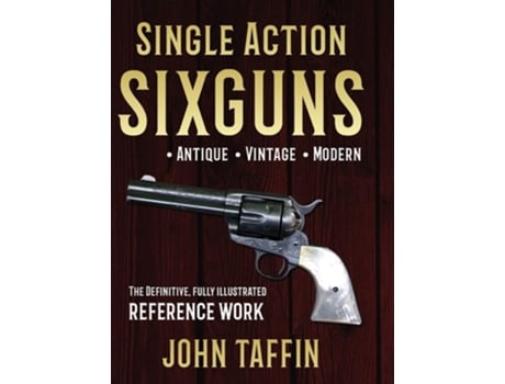 Livro Single Action Sixguns De John Taffin (inglês - Capa Dura)