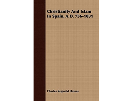 Livro Christianity And Islam In Spain AD 7561031 de Charles Reginald Haines (Inglês)