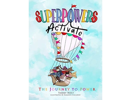 Livro Superpowers Activate The Journey to Power Superpowers Activate A Guide to Empower Your Inner Superhero de Tammy N Holt (Inglês)