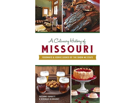 Livro Culinary History of Missouri Foodways Iconic Dishes of the ShowMe State American Palate de Suzanne Corbett Deborah Reinhardt (Inglês)