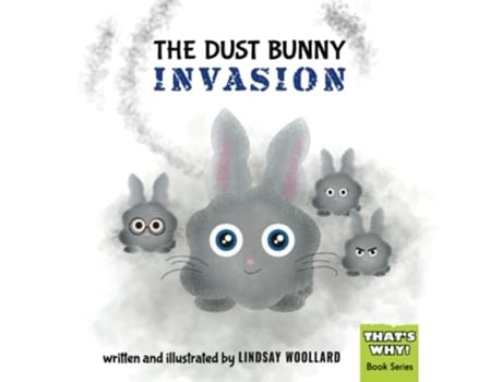 Livro The Dust Bunny Invasion Thats Why de Lindsay Woollard (Inglês)